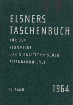 Elsners Taschenbuch für den Fernmeldetechnischen Eisenbahndienst 14.Band 1964